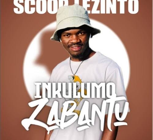Zan’Ten & Scoop Lezinto – Inkulumo Zabantu