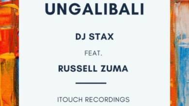 Dj Stax – Ungalibali Ft. Russell Zuma 11