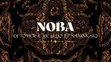 DJ Tomer & Ricardo – Noba ft. NaakMusiQ