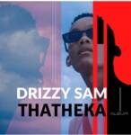 Drizzy Sam Rsa – Thatheka Album