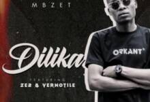 MBzet – Dilika Ft. Ze2 and Vernotile