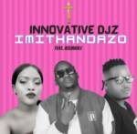 INNOVATIVE DJz – Imithandazo Ft. Asemahle