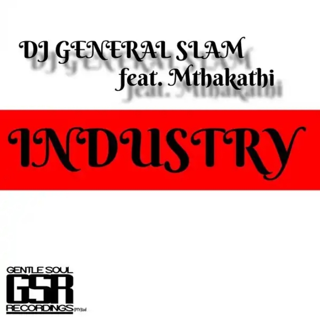 Dj General Slam - Industry (Vocal Mix) Ft. Mthakathi 1