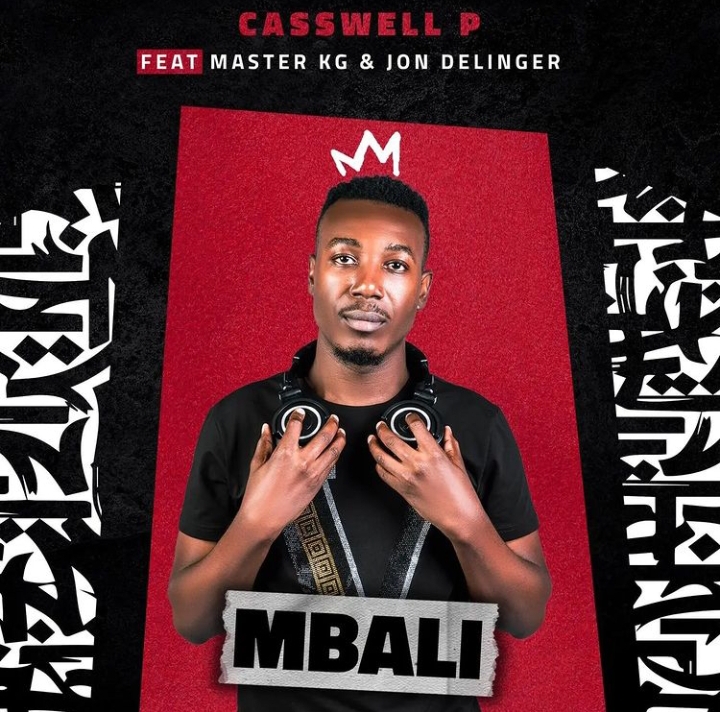 Casswell P – Mbali ft. Master KG & Jon Delinger