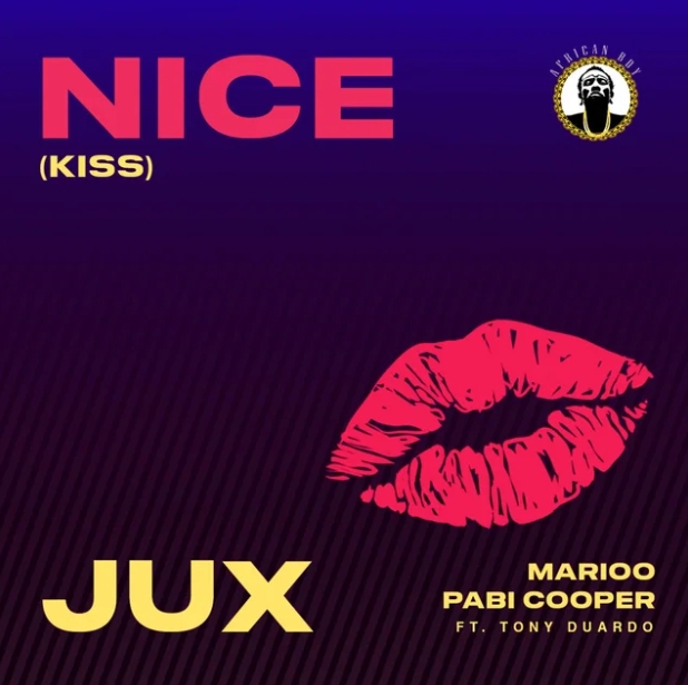 Jux, Marioo & Pabi Cooper – Nice (Kiss) Ft. Tony Duardo