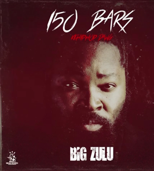 Big Zulu – 150 Bars (Ke Hip Hop Dawg)