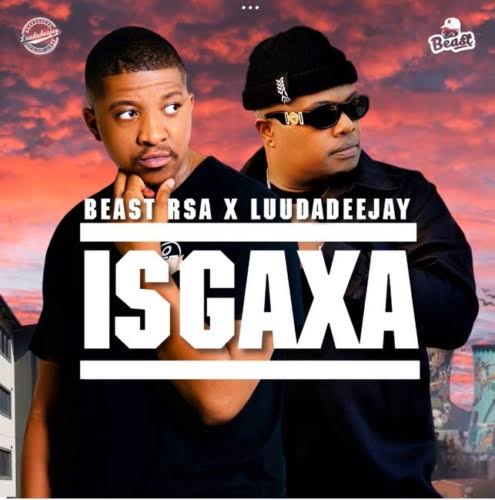 Beast Rsa &Amp; Luudadeejay – Isgaxa 1