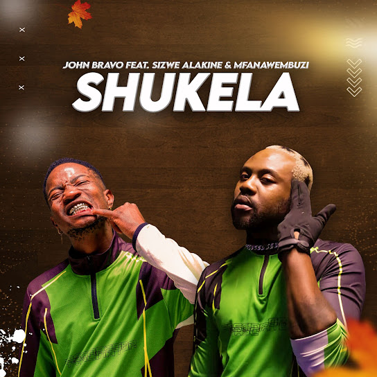 John Bravo – Shukela ft. Sizwe Alakine & Mfanawembuzi