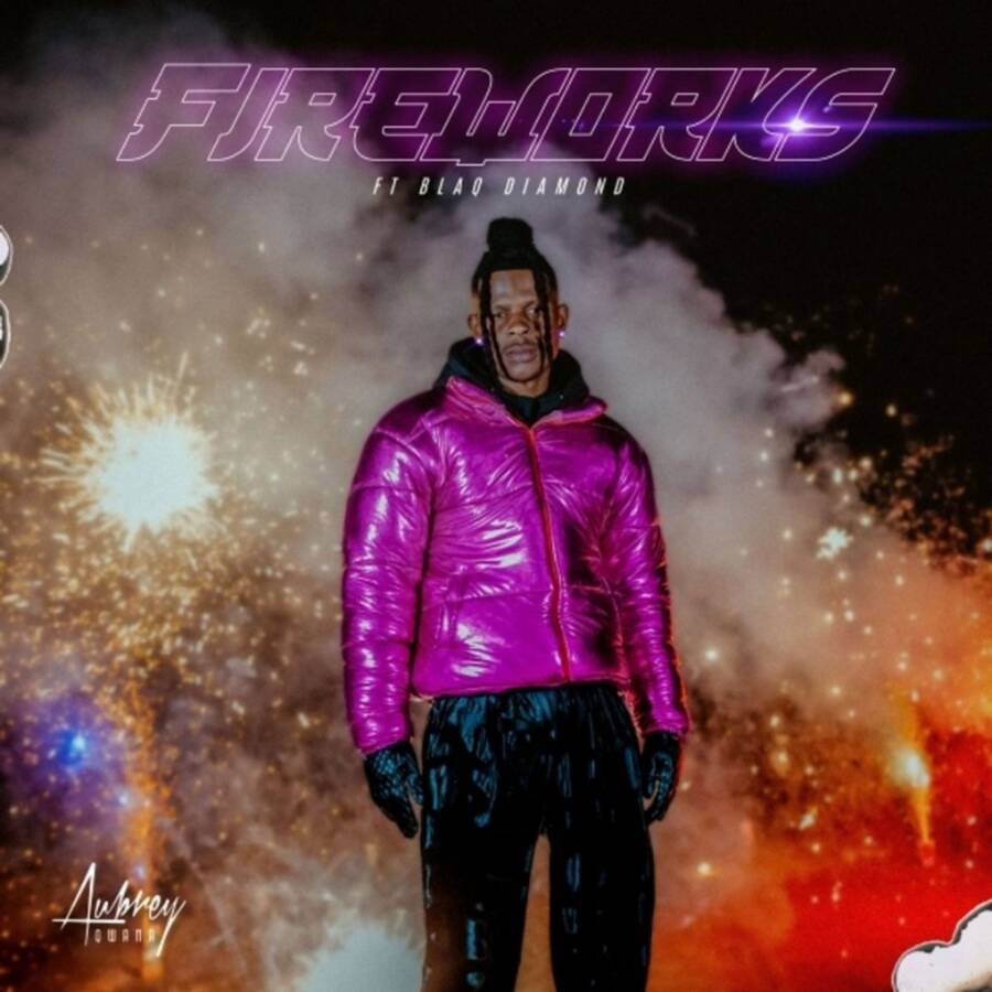 Aubrey Qwana - Fireworks Ft. Blaq Diamond 1