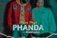Mizo Phyll – Phanda ft. Makhadzi
