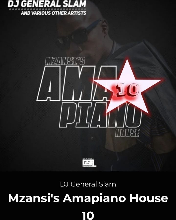 Dj General Slam - Mzansi'S Amapiano House 10 Album 1