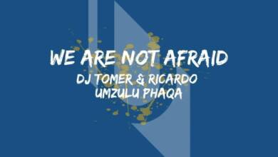 Dj Tomer & Ricardo – We Are Not Afraid (Afro Brotherz Remix) ft. Umzulu