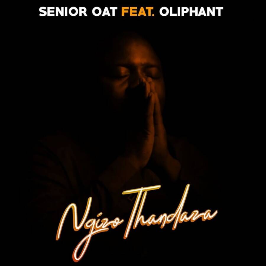 Senior Oat – Ngizo Thandaza Ft. Oliphant Gold