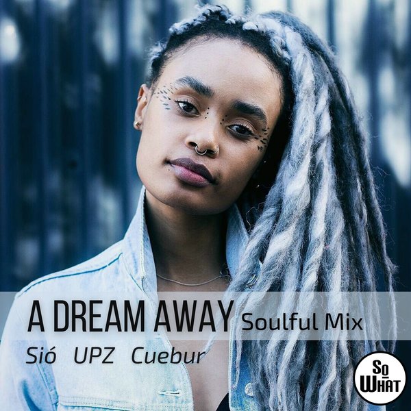 Sio, Upz &Amp; Cuebur - A Dream Away (Soulful Mix) 1