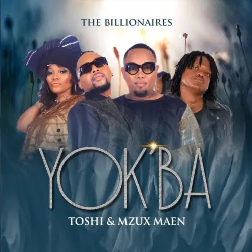 The Billionaires, Toshi &Amp; Mzux Maen – Yok’ba 1