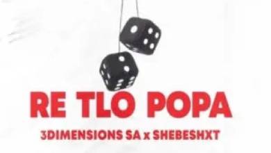 3Dimensions SA – Re Tlo Popa Ft. Shebeshxt