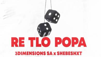 3Dimensions Sa – Re Tlo Popa Ft. Shebeshxt 1