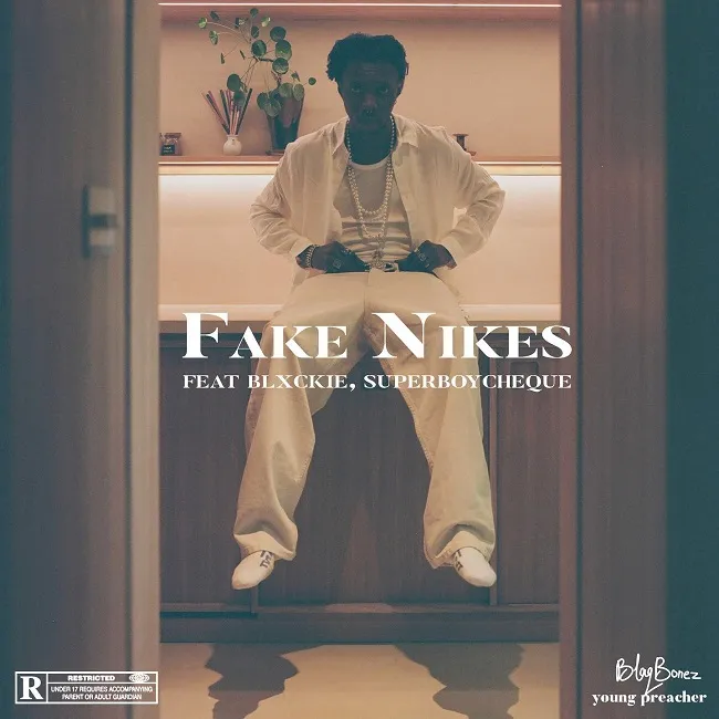 Blaqbonez – Fake Nikes ft. Blxckie & SuperBoy Cheque