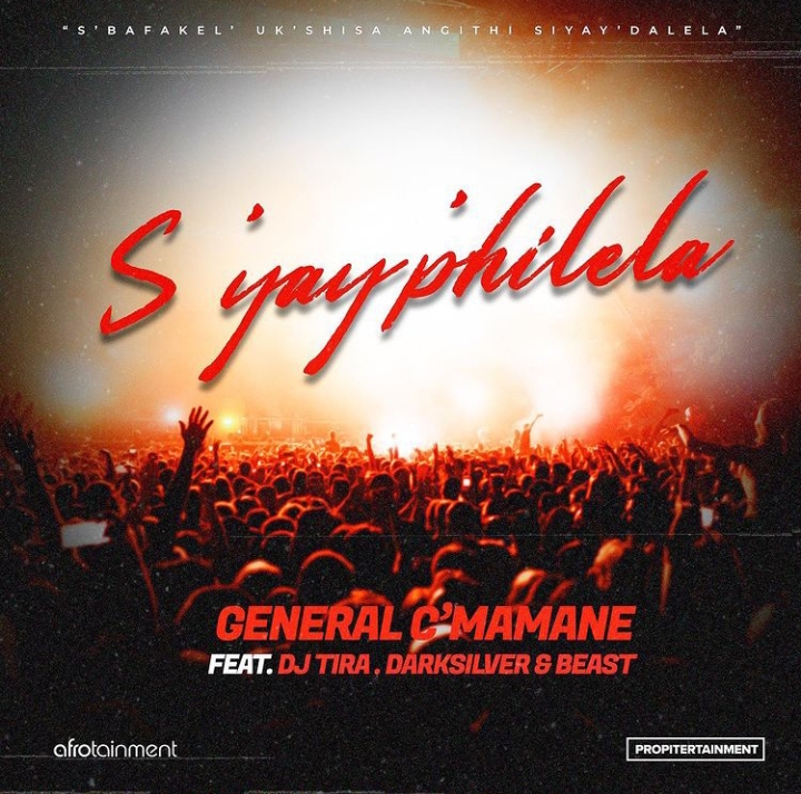 General C’mamane – S’yay’philela ft. DJ Tira, DarkSilver & Beast RSA