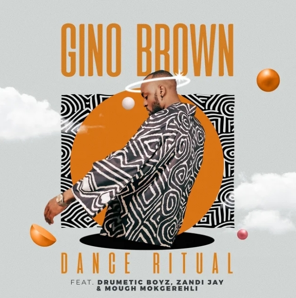 Gino Brown – Dance Ritual Ft. Skye Wanda, Drumetic Boyz &Amp; Zandii J 1