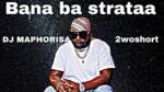 Ismail kboY – Ba Straata Amapiano Ft. DJ Maphorisa & 2woshort