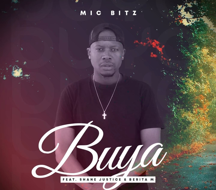Mic Bitz – Buya Ft. Shane Justice &Amp; Berita M 1
