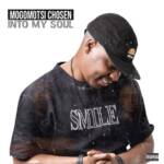 Mogomotsi Chosen – Into My Soul Album
