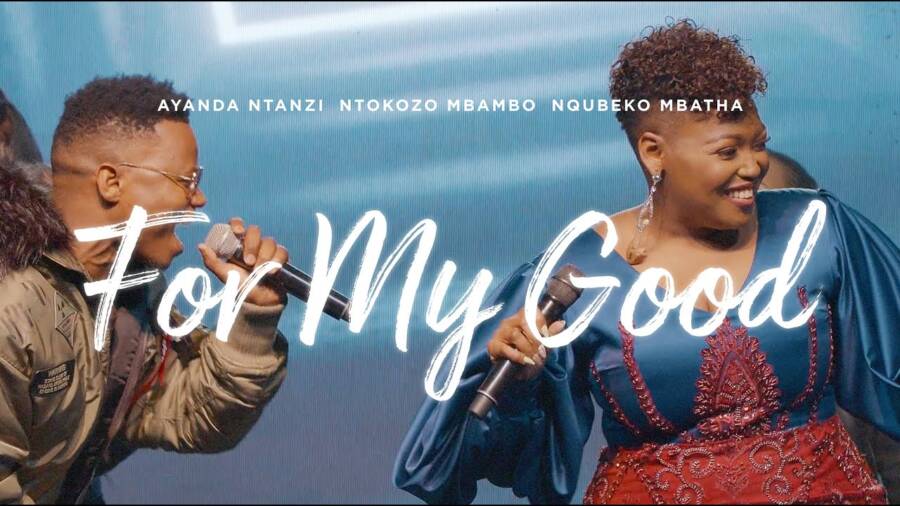 Nqubeko Mbatha, Ayanda Ntanzi, Ntokozo Mbambo - For My Good 1