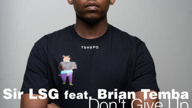 Sir LSG – Don’t Give Up Ft. Brian Temba