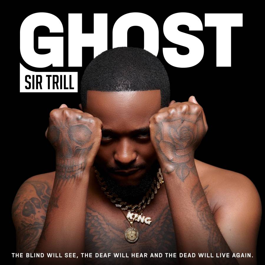 Sir Trill Drops His Debut Album – ‘Ghost’ 1