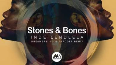 Stones &Amp; Bones - Inde Lendlela (Dreamers Inc &Amp; Throdef Remix) 1
