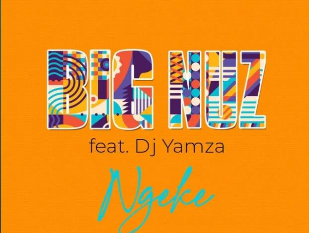 Big Nuz – Ngeke ft. DJ Yamza