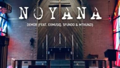 Demor – Noyana ft. ExmusiQ, Sfundo & Mthunzi