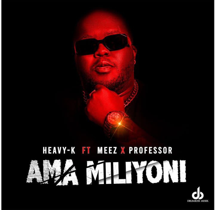 Heavy-K – Ama Miliyoni Ft. Meez & Professor