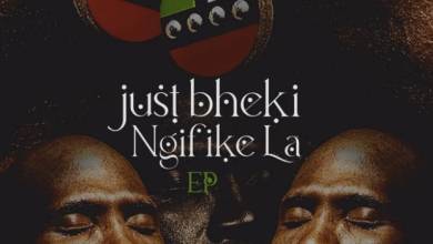 Just Bheki – Ngifike La EP