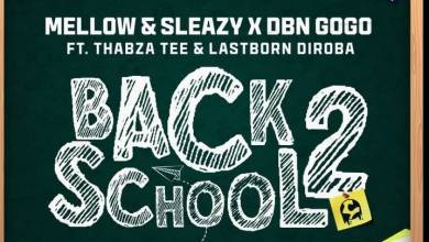 Mellow & Sleazy – Back2School Ft. Thabza Tee & LastBorn Diroba
