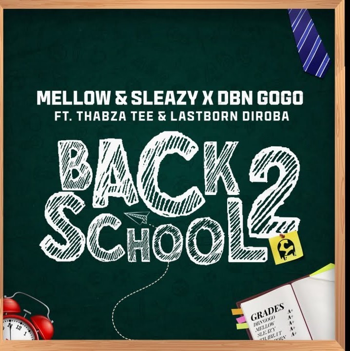 Mellow &Amp; Sleazy - Back2School Ft. Thabza Tee &Amp; Lastborn Diroba 1