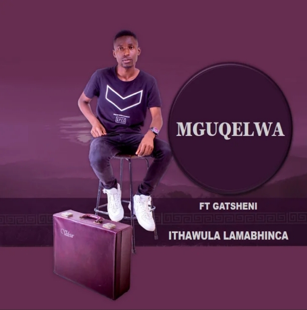 Mguqelwa - Ithawula Lamabhinca Ft. Gatsheni 1
