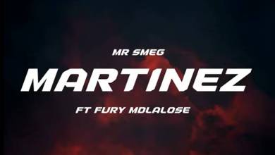 Mr Smeg – Martinez Ft. Fury Mdlalose