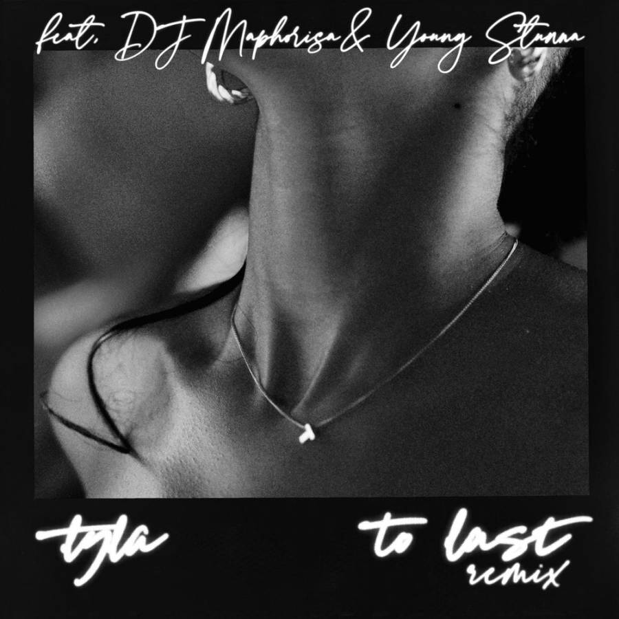 Tyla - To Last (Remix) Ft. Dj Maphorisa &Amp; Young Stunna 1