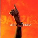 Mr JazziQ, Justin99 – Jazzi Numba 1 ft. EeQue, Lemaza