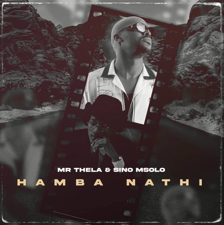 Mr Thela &Amp; Sino Msolo - Hamba Nathi 1