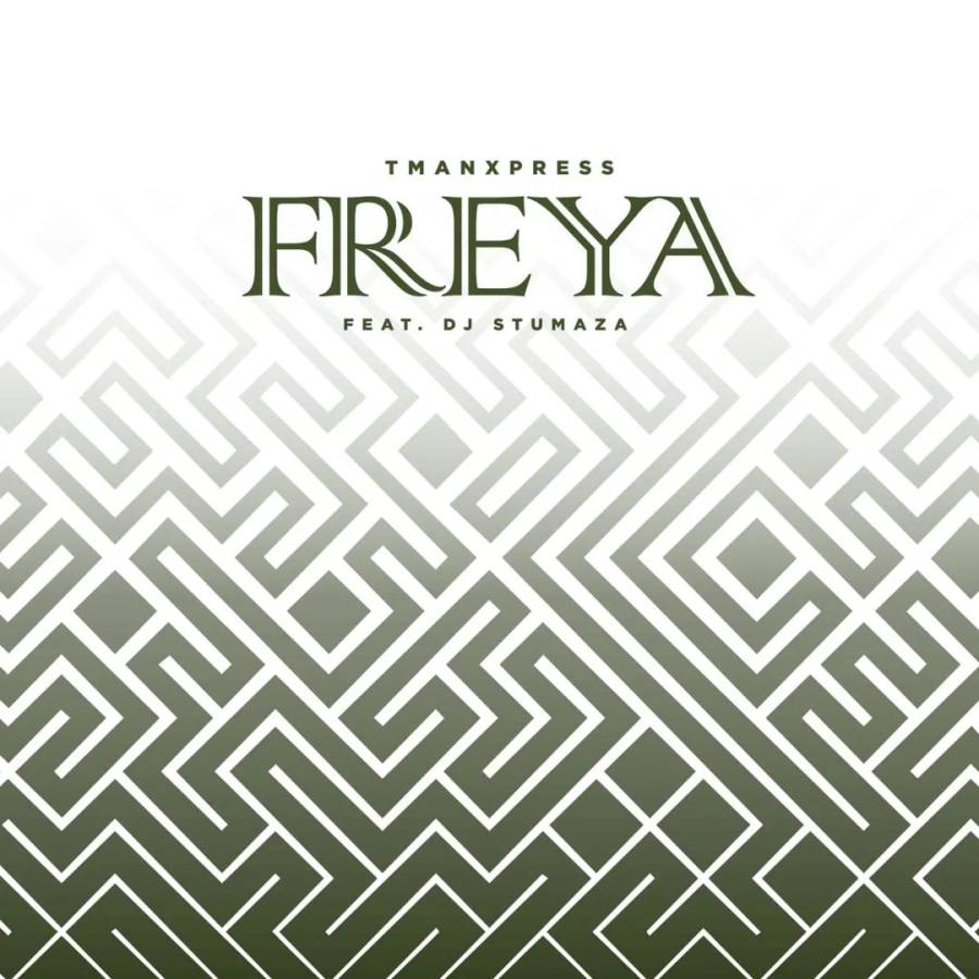 Tman Xpress – Freya Ft. DJ Stumaza