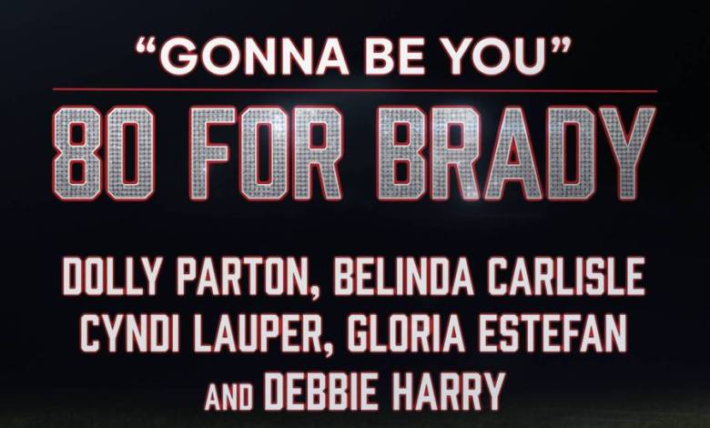 Icons Dolly Parton, Belinda Carlisle, Cyndi Lauper, Gloria Estefan And Debbie Harry Release New Single & Video “Gonna Be You” For ’80 For Brady’ Film