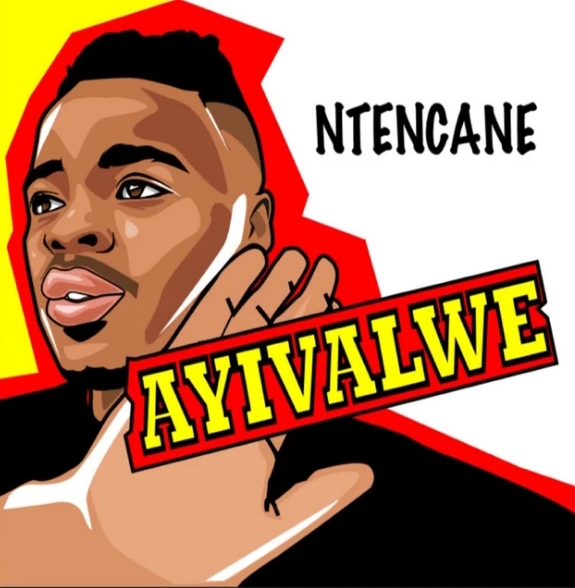 Ntencane – Ayivalwe