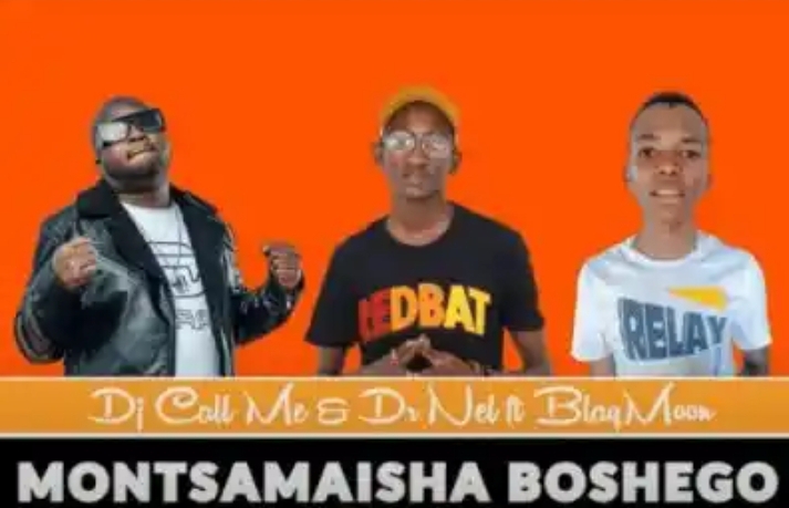 Dj Call Me &Amp; Dr Nel – Montsamaisha Boshego Ft. Blaqmoon 1