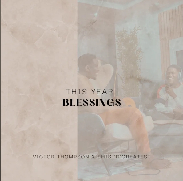 This Year ( Blessing ) - Victor Thompson X Ehis D Greatest 1