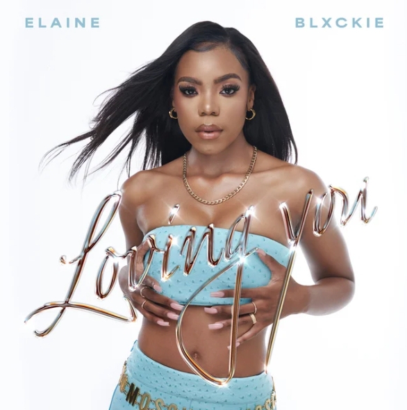 Elaine & Blxckie – Loving You