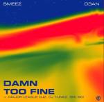 Smeez & D3an – Damn Too Fine ft. Major League DJz EP