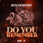 Gazza – Do You Remember Ft. Naka Blacksheep